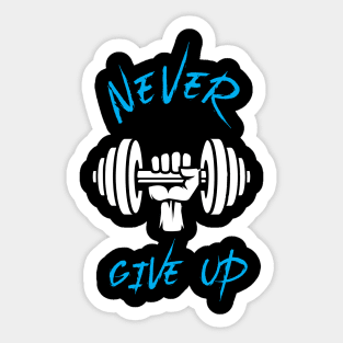 Never Give Up - Best Fitness Gifts - Funny Gym Sticker